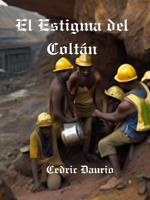 Title details for El Estigma del Coltán by Cedric Daurio - Available